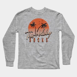 This holiday sucks Long Sleeve T-Shirt